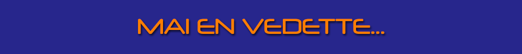 MAI EN VEDETTE…